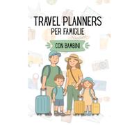 Travel Journal per Famiglie: Diario di viaggio da compilare con itinerari, memo giornalieri, attività e spazio per ricordi