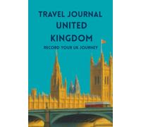 Travel Journal United Kingdom: Record Your UK Journey