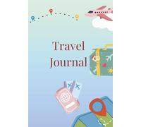 Travel Journal: Vacation Organizer with Trip Itinerary Pages, Budget Page, Packing List Page, and Experience Pages to Write About Your Trip