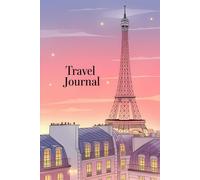 Travel Journal: Your All-in-One Companion for Planning, Organizing, and Capturing Memories
