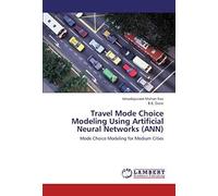 Travel Mode Choice Modeling Using Artificial Neural Networks (Ann)