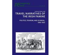 Travel Narratives Of The Irish Famine
