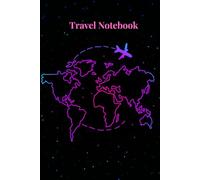 Travel Notebook: adventure log book for trip, vacations, journal, children, teen, adults