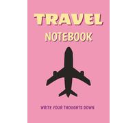 Travel Notebook: Notebook for TRAVEL | Capture Your Adventures, Memories, and Ideas | Perfect Companion for Every Journey | 6x9 Inches | 100+ Pages