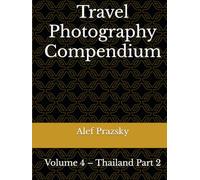 Travel Photography Compendium: Volume 4 - Thailand Part 2