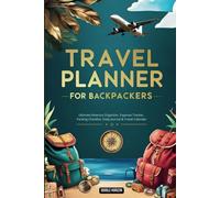 Travel Planner for Backpackers: Ultimate Itinerary Organizer, Expense Tracker, Packing Checklist, Daily Journal & Travel Calendar: Essential Guide for ... Budget, and Document Every Moment. Ideal Gift