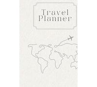 Travel Planner: Organize Your Trips, Itineraries, Packing Lists & Memories: Vacation Journal with Daily Planning Pages, Packing Checklists, Budget ... Perfect for Adventures, Holidays & Road Trips