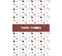Travel Planner: Perfect Companion for Travel Planning | Journey Overview, Packing Checklist, Travel Bucket List, Contacts, Notes | 120 Pages of 6x9"