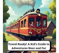 Travel Ready!: Practical Skills for Young Travelers, Uses Engaging Language for Toddlers, Preschoolers and K-5 in a Montessori Approach with Bonus ... for Parents, Children, Teachers or Gifts