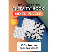 Travel Relaxing Mixed Puzzle Book 7in1 Puzzle Collection for Stress Free Fun: Over 100 Easy to Challenging Puzzles: Sudoku, Word Search, Nonograms, ... Perfect for Adults and Seniors (8.5" x 11.0")