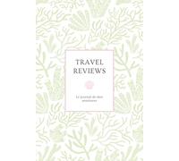 TRAVEL REVIEWS: Le journal de mes aventures