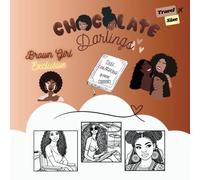 TRAVEL SIZE Chocolate Darlings- Thee Brown Girl Exclusive: Self Care Colouring Book for Black Women, Brown Women, Celebrating Melanin and with Inclusive Designs for All