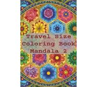 Travel Size Coloring Book Mandala 2: Relaxation and Stress Relief for Adults, 53 Illustrations with Inspirational Quotes in Small Pocket Size Coloring Book, 5.06 x 7.81 inches.