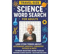 Travel-Size Science Word Search for Adults: 1,050 STEM Terms about Astronomy, Biology, Chemistry, Physics & Math • 70 Brain-Boosting Word Puzzles • Inspiring Science Quotes • Solutions Included