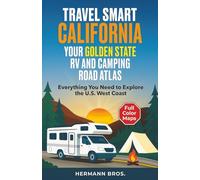 Travel Smart California - Your Golden State RV and Camping Road Atlas: Everything You Need to Explore the U.S. West Coast