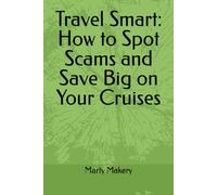 Travel Smart: How to Spot Scams and Save Big on Your Cruises