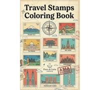 Travel Stamps Coloring Book: Asia: Colora monumenti e destinazioni iconiche dell’Asia in stile francobollo - Libro da colorare di viaggio con architetture e luoghi famosi per adulti e ragazzi