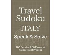 Travel Sudoko Italy - Speak & Solve: 200 Sudoku Puzzles with Solutions & 50 Essential Italian Travel Phrases - Learn Italian While Solving Puzzles - A Perfect Gift for Italy Lovers and Travelers