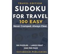 Travel Sudoku Puzzle Book | 100 Easy Large Print Puzzles: Perfect Portable Puzzles for Life On The Go | One Puzzle Per Page | Complete Solutions Included | Sovereign Travel Series