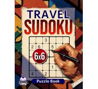 Travel Sudoku Puzzle Book: 200 Large Print Puzzles for Vacation and Holiday Activities: Relaxing brain games, 6x6 Grid Size
