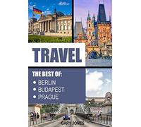Travel: The Best Of Berlin,Prague,Budapest