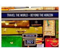 Travel the World - Beyond the Horizon (Wall Calendar 2027 DIN A3 landscape), CALVENDO 12 Month Wall Calendar: Moments that inspire global travel