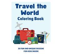 Travel the World Coloring Book for Kids: Traveling Around The World Pages To Color with Countries, World Cities, Kids, Planes and Pilots!