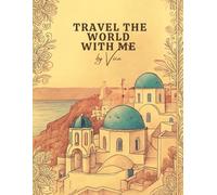 Travel the World with Me: Ein kreatives Ausmalbuch für Erwachsene mit Reisezielen aus aller Welt