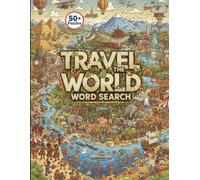 Travel The World Word Search: 50+ Large Print Puzzles for Adults and Seniors | Explore the Globe, Famous Landmarks, and Cultures | The Ultimate Geography Activity Book
