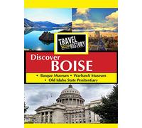 Travel Thru History Discover Boise, Idaho