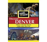 Travel Thru History Discover Denver