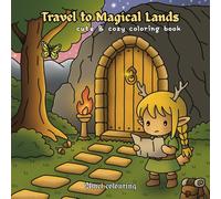 Travel to Magical Lands: Coloring Book for Adults and Teens Featuring Elves in Magical Lands with Mystical Creatures for Relaxation