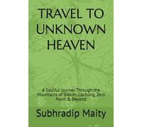 TRAVEL TO UNKNOWN HEAVEN: A Soulful Journey Through the Mountains of Sikkim, Lachung, Zero Point & Beyond