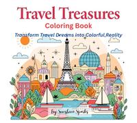 Travel Treasures coloring book : Transform Travel Dreams into Colorful Reality: 50 motivational & inspirational coloring pages for stress relief and ... scenes inspired from around the world.
