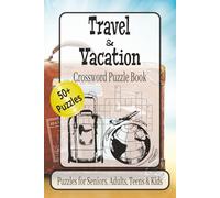 Travel & Vacation Crossword Puzzle Book: Crossword Puzzles with Easy to Read Print about Travel, Vacationing, Recreation and More / 6x9 inches, 120 ... for Vacations, Holidays, and Relaxation