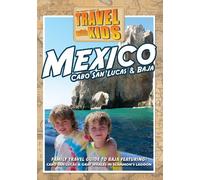 Travel with Kids: Mexico-Cabo San Lucas & Baja