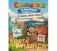 Travel with Theo: North America: Coloring Book for Kids Ages 5-10 with Fun Facts, Geography Maps, and Adventure Certificate