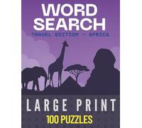 Travel Word Search - Africa Edition: 100 Large-Print Puzzles Exploring the Wildlife, Wonders, and Cultures of Africa