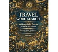 Travel Word Search Puzzle Book: 100 Large Print Puzzles for Adults and Seniors with 20 Themed Categories Featuring Countries Cities Landmarks and Cuisines with Complete Answer Key | Hardcover Edition