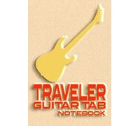 Traveler Guitar Tab Notebook: Guitar Tab Notebookblank Music Journal,Guitar Guitar Tab Notebook,Guitar Music Notes Pages,Men Women Pages,Journal,Notebook