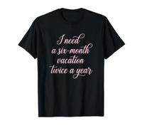 Traveler I Need A Six Mois Vacation Twice A Year Tourist T-Shirt