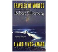 Traveler Of Worlds: Conversations With Robert Silverberg