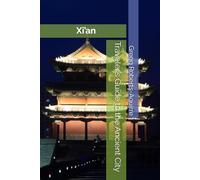 Traveler’s Guide to the Ancient City: Panache Xi’an