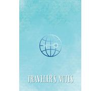 TRAVELER'S NOTES: Collect Messages & Inspiring Notes, Quotes from People You Meet While Traveling | A Memory Notebook for Travelers