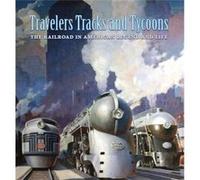 Travelers Tracks and Tycoons The Railroad in From the Barriger Railroad Historical Collection of the St. Louis Mercantile Library Association by John Hoo John Hoover (Auteur)