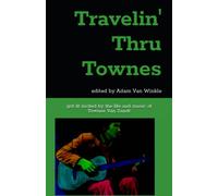 Travelin' Thru Townes: grit lit inspired by the life and music of Townes Van Zandt