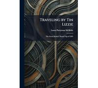 Traveling by Tin Lizzie: The Great Model-T Road Trip of 1924