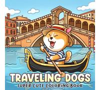 Traveling Dogs Coloring Book: Playful Vacation Coloring Pages for Teens & Adults with Adorable Puppies and Famous Global Landmarks to Have Fun & Unwind