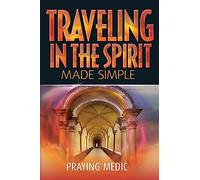 Traveling in the Spirit Made Simple
