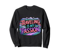 Traveling is My Passion Explorateur Voyageur - Sweatshirt